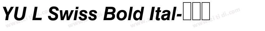 YU L Swiss Bold Ital字体转换